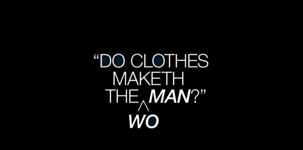 "Do Clothes Maketh the (Wo) Man?"